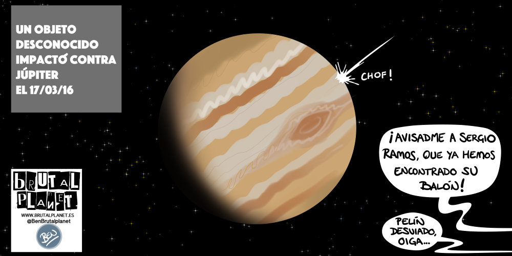 BrutalPlanet – 0024 – Impacto en Júpiter Objeto desconocido impacta en Júpiter
